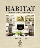 Habitat : Le guide de la décoration - Habitat: The Field Guide to Decorating