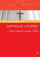 Guide d'étude Scm : La liturgie catholique - Scm Studyguide: Catholic Liturgy