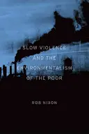 La violence lente et l'environnementalisme des pauvres - Slow Violence and the Environmentalism of the Poor