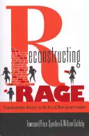 Reconstruire la rage ; la réinsertion transformatrice à l'ère de l'incarcération de masse - Reconstructing Rage; Transformative Reentry in the Era of Mass Incarceration