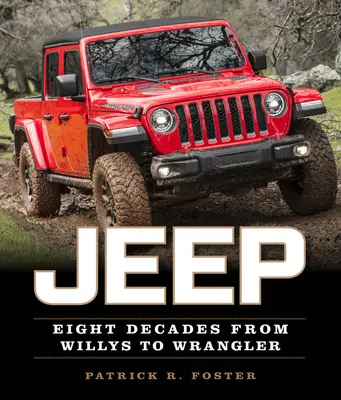 Jeep : Huit décennies de Willys à Wrangler - Jeep: Eight Decades from Willys to Wrangler