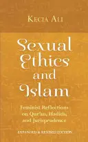 Éthique sexuelle et islam : Réflexions féministes sur le Coran, les hadiths et la jurisprudence - Sexual Ethics and Islam: Feminist Reflections on Qur'an, Hadith, and Jurisprudence