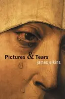 Images et larmes : Une histoire des personnes qui ont pleuré devant des tableaux - Pictures & Tears: A History of People Who Have Cried in Front of Paintings