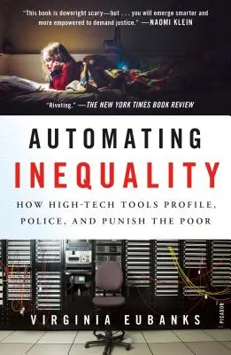 L'automatisation des inégalités : comment les outils de haute technologie profilent, surveillent et punissent les pauvres - Automating Inequality: How High-Tech Tools Profile, Police, and Punish the Poor