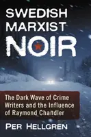Le marxisme noir suédois : la vague noire des auteurs de romans policiers et l'influence de Raymond Chandler - Swedish Marxist Noir: The Dark Wave of Crime Writers and the Influence of Raymond Chandler