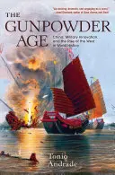 L'âge de la poudre : La Chine, l'innovation militaire et la montée en puissance de l'Occident dans l'histoire mondiale - The Gunpowder Age: China, Military Innovation, and the Rise of the West in World History