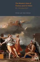 L'idée moderne de l'histoire et sa valeur : Une introduction - The Modern Idea of History and Its Value: An Introduction