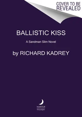 Ballistic Kiss : Un roman de Sandman Slim - Ballistic Kiss: A Sandman Slim Novel