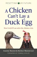 Une poule ne peut pas pondre un œuf de canard : comment Covid-19 peut résoudre la crise climatique - A Chicken Can't Lay a Duck Egg: How Covid-19 Can Solve the Climate Crisis