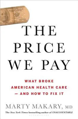 Le prix à payer : Ce qui a brisé le système de santé américain - et comment le réparer - The Price We Pay: What Broke American Health Care--And How to Fix It
