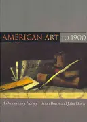 L'art américain jusqu'en 1900 : Une histoire documentaire - American Art to 1900: A Documentary History