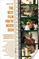 Le meilleur film que vous n'avez jamais vu : 35 réalisateurs défendent les films oubliés ou décriés par la critique qu'ils aiment. - The Best Film You've Never Seen: 35 Directors Champion the Forgotten or Critically Savaged Movies They Love