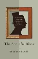 Le fils se lève aussi : Les noms de famille et l'histoire de la mobilité sociale - The Son Also Rises: Surnames and the History of Social Mobility