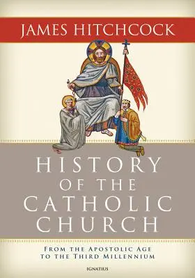 L'histoire de l'Église catholique : De l'âge apostolique au troisième millénaire - The History of the Catholic Church: From the Apostolic Age to the Third Millennium