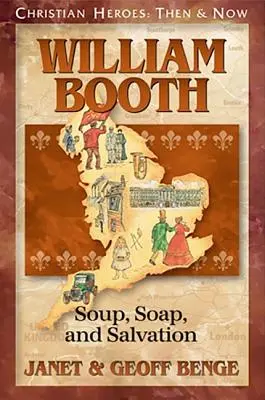 William Booth : Soupe, savon et salut - William Booth: Soup, Soap, and Salvation