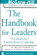 The Handbook for Leaders : 24 Lessons for Extraordinary Leaders (Le manuel des leaders : 24 leçons pour des leaders extraordinaires) - The Handbook for Leaders: 24 Lessons for Extraordinary Leaders