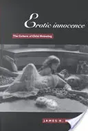 Innocence érotique : La culture de l'agression sexuelle des enfants - Erotic Innocence: The Culture of Child Molesting