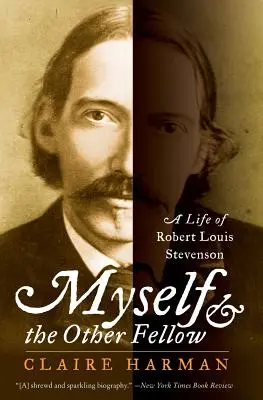 Myself and the Other Fellow : Une vie de Robert Lewis Stevenson - Myself and the Other Fellow: A Life of Robert Lewis Stevenson