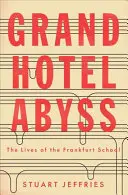 Grand Hotel Abyss : Les vies de l'école de Francfort - Grand Hotel Abyss: The Lives of the Frankfurt School