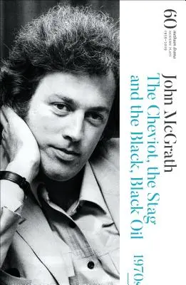 Le Cheviot, le Cerf et le Pétrole noir : 60 ans de pièces de théâtre modernes - The Cheviot, the Stag and the Black, Black Oil: 60 Years of Modern Plays