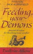 Nourrir ses démons - Sagesse ancienne pour résoudre les conflits intérieurs - Feeding Your Demons - Ancient Wisdom for Resolving Inner Conflict