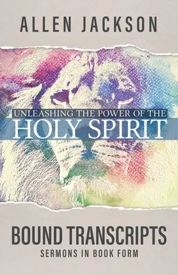 Libérer la puissance de l'Esprit Saint : Transcriptions reliées - Unleashing the Power of the Holy Spirit: Bound Transcripts