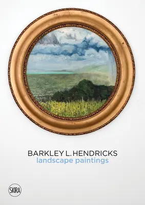 Barkley L. Hendricks : Peintures de paysage - Barkley L. Hendricks: Landscape Paintings