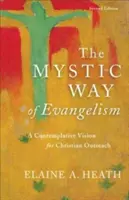 La voie mystique de l'évangélisation : Une vision contemplative de l'action sociale chrétienne - The Mystic Way of Evangelism: A Contemplative Vision for Christian Outreach