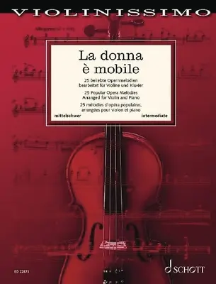 La Donna E Mobile : 25 mélodies d'opéra populaires pour violon et piano - La Donna E Mobile: 25 Popular Opera Melodies for Violin and Piano