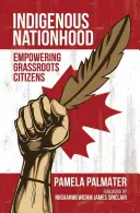 Indigenous Nationhood : L'autonomisation des citoyens de base - Indigenous Nationhood: Empowering Grassroots Citizens