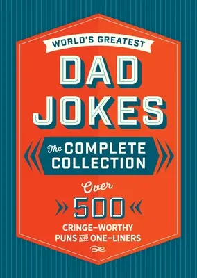 Les meilleures blagues de papa du monde : La collection complète (l'édition traditionnelle) : Plus de 500 jeux de mots et répliques à faire frémir - The World's Greatest Dad Jokes: The Complete Collection (the Heirloom Edition): Over 500 Cringe-Worthy Puns and One-Liners