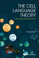 Théorie du langage cellulaire : Le lien entre l'esprit et la matière - Cell Language Theory, The: Connecting Mind and Matter