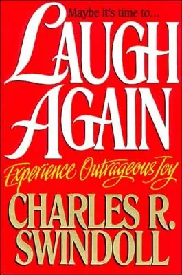 Rire à nouveau : L'expérience d'une joie scandaleuse - Laugh Again: Experience Outrageous Joy