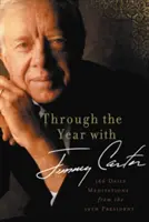 Tout au long de l'année avec Jimmy Carter : 366 méditations quotidiennes du 39e président - Through the Year with Jimmy Carter: 366 Daily Meditations from the 39th President