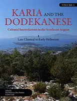 Karia et le Dodécanèse : Interrelations culturelles dans le sud-est de la mer Égée I : de la fin du classicisme au début de l'hellénisme - Karia and the Dodekanese: Cultural Interrelations in the Southeast Aegean I Late Classical to Early Hellenistic