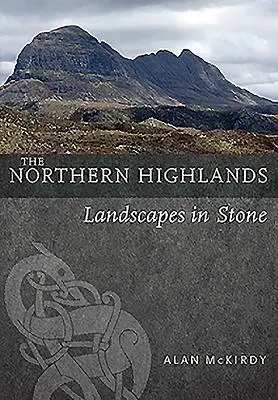 Les Hautes Terres du Nord : Paysages en pierre - The Northern Highlands: Landscapes in Stone