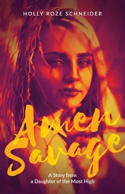 Amen Savage : L'histoire d'une fille du Très-Haut - Amen Savage: A Story from a Daughter of the Most High