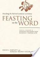 Célébration de la Parole : Année B, tome 3 : Pentecôte et période après la Pentecôte 1 (Propers 3-16) - Feasting on the Word: Year B, Vol. 3: Pentecost and Season After Pentecost 1 (Propers 3-16)