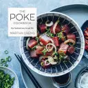 Le livre de cuisine Poke : La façon la plus fraîche de manger du poisson - The Poke Cookbook: The Freshest Way to Eat Fish