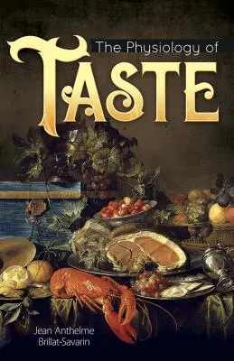 La physiologie du goût - The Physiology of Taste