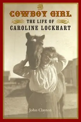 La fille du cow-boy : la vie de Caroline Lockhart - The Cowboy Girl: The Life of Caroline Lockhart