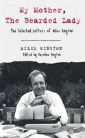 Ma mère, la femme à barbe - Les lettres choisies de Miles Kington - My Mother, The Bearded Lady - The Selected Letters of Miles Kington