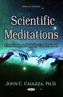 Méditations scientifiques - Le créationnisme bien compris - Scientific Meditations - Creationism Rightly Understood