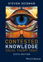 Contested Knowledge : La théorie sociale aujourd'hui - Contested Knowledge: Social Theory Today