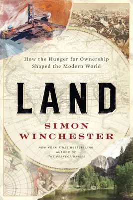 La terre : comment la soif de propriété a façonné le monde moderne - Land: How the Hunger for Ownership Shaped the Modern World