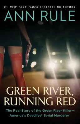 Green River, Running Red : La véritable histoire du tueur de la rivière Verte, le meurtrier en série le plus meurtrier d'Amérique - Green River, Running Red: The Real Story of the Green River Killer--America's Deadliest Serial Murderer