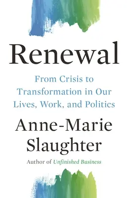 Le renouveau : De la crise à la transformation de nos vies, de notre travail et de notre politique - Renewal: From Crisis to Transformation in Our Lives, Work, and Politics