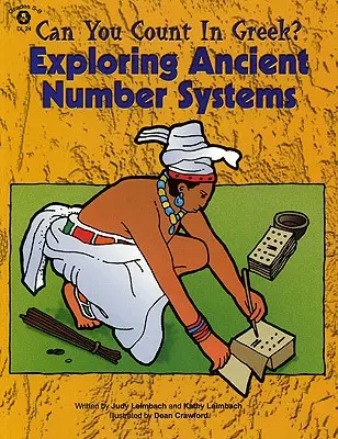 Savez-vous compter en grec ? Exploration des systèmes de numération anciens (5e-8e année) - Can You Count in Greek?: Exploring Ancient Number Systems (Grades 5-8)