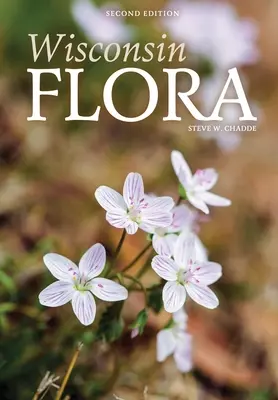 Flore du Wisconsin : Guide illustré des plantes vasculaires du Wisconsin - Wisconsin Flora: An Illustrated Guide to the Vascular Plants of Wisconsin