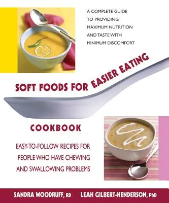 Le livre de cuisine des aliments mous pour une alimentation plus facile : Recettes faciles à suivre pour les personnes ayant des problèmes de mastication et de déglutition - Soft Foods for Easier Eating Cookbook: Easy-To-Follow Recipes for People Who Have Chewing and Swallowing Problems